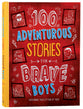 100 Adventurous Stories For Brave Boys: Memorable Tales of Men of Faith (Brave Boys Series)