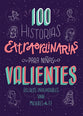 100 Historias Extraordinarias Para Ninas Valientes: Relatos Inolvidables Sobre Mujeres De Fe (Spanish)