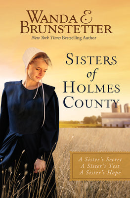 Sisters of Holms County : A Sister's Secret, a Sister's Test, a Sister's Hope (3 in 1) (Sisters Of Holmes County Series)