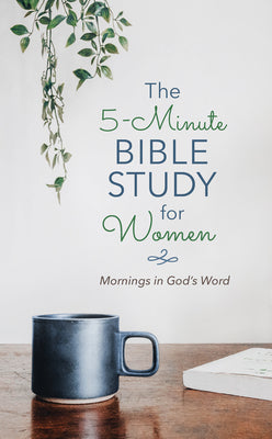 5-Minute Bible Study For Women: The Mornings in God's Word