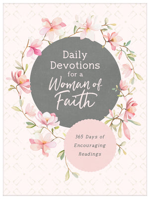 Daily Devotions For a Woman of Faith: 365 Days of Encouraging Readings
