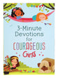 3-Minute Devotions For Courageous Girls