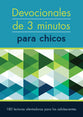 Devocionales De 3 Minutos Para Chicos: 180 Lecturas Alentadoras Para Adolescentes (Spanish)