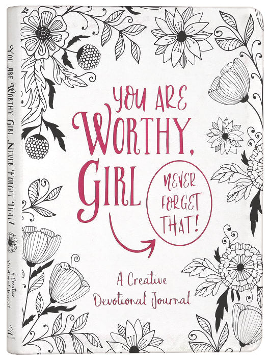 You Are Worthy, Girl. Never Forget That!: A Creative Devotional Journal