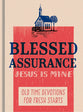 Blessed Assurance, Jesus is Mine: Old Time Devotions For Fresh Starts