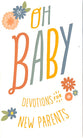 Oh Baby: Devotions For New Parents