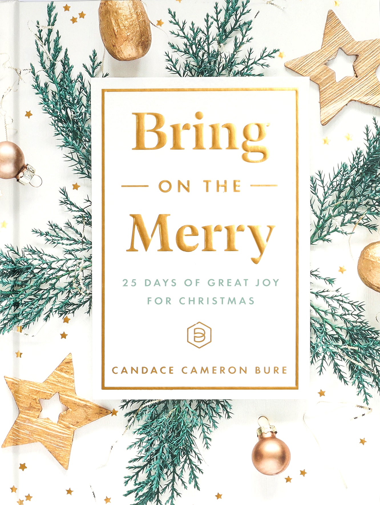 Bring on the Merry: 25 Days of Great Joy For Christmas