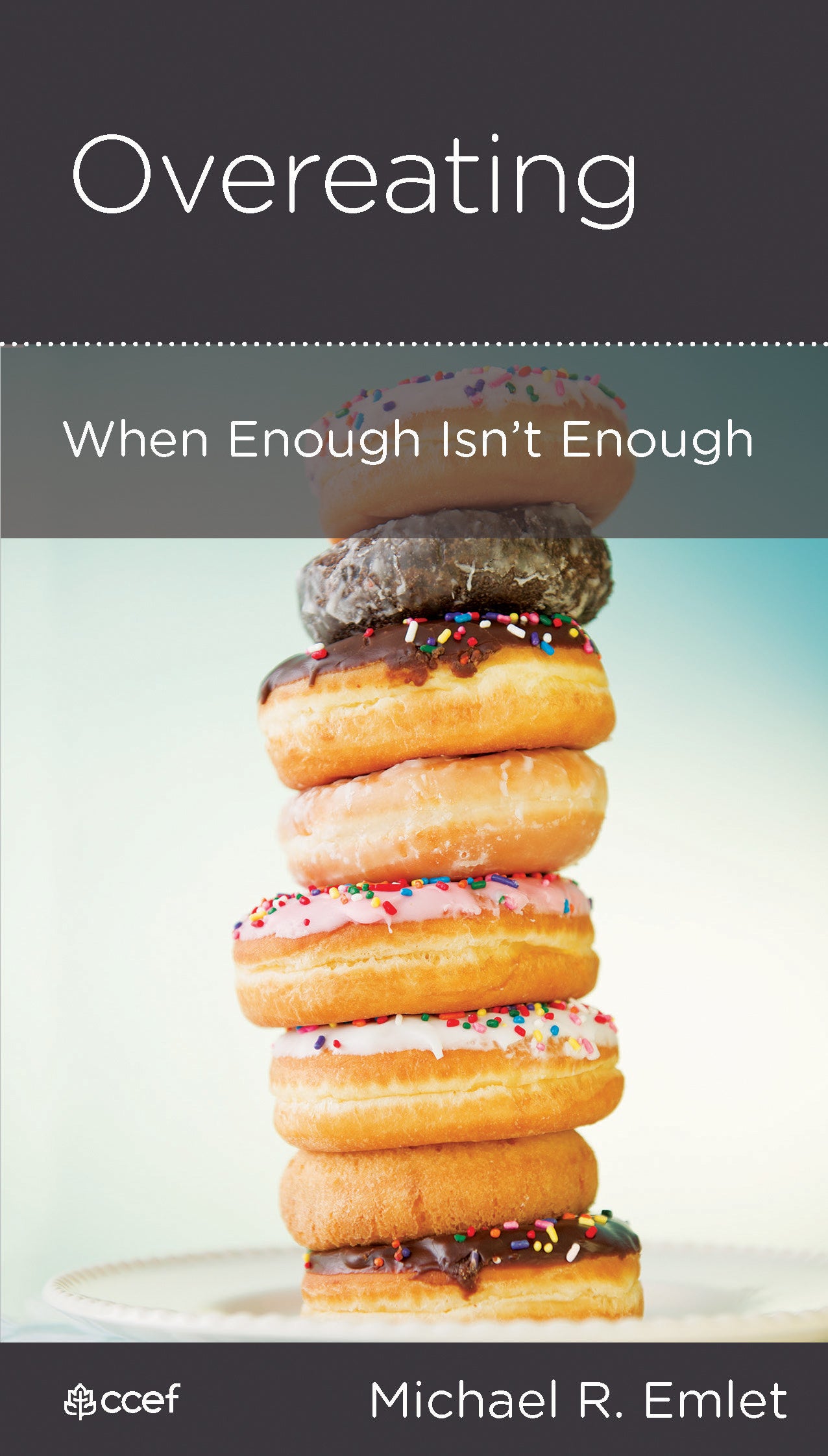 Overeating: When Enough Isn't Enough (Physical And Mental Well-being Minibooks Series)