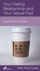 Your Dating Relationship and Your Sexual Past: How Much to Share (Mini Books For Singles Series)