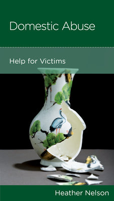 Domestic Abuse: Help For Victims (Marriage Mini Books Series)