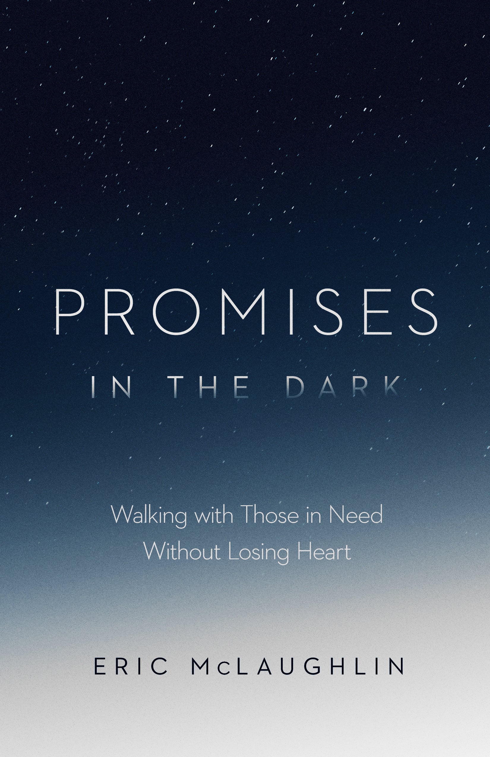 Promises in the Dark: Walking With Those in Need Without Losing Heart