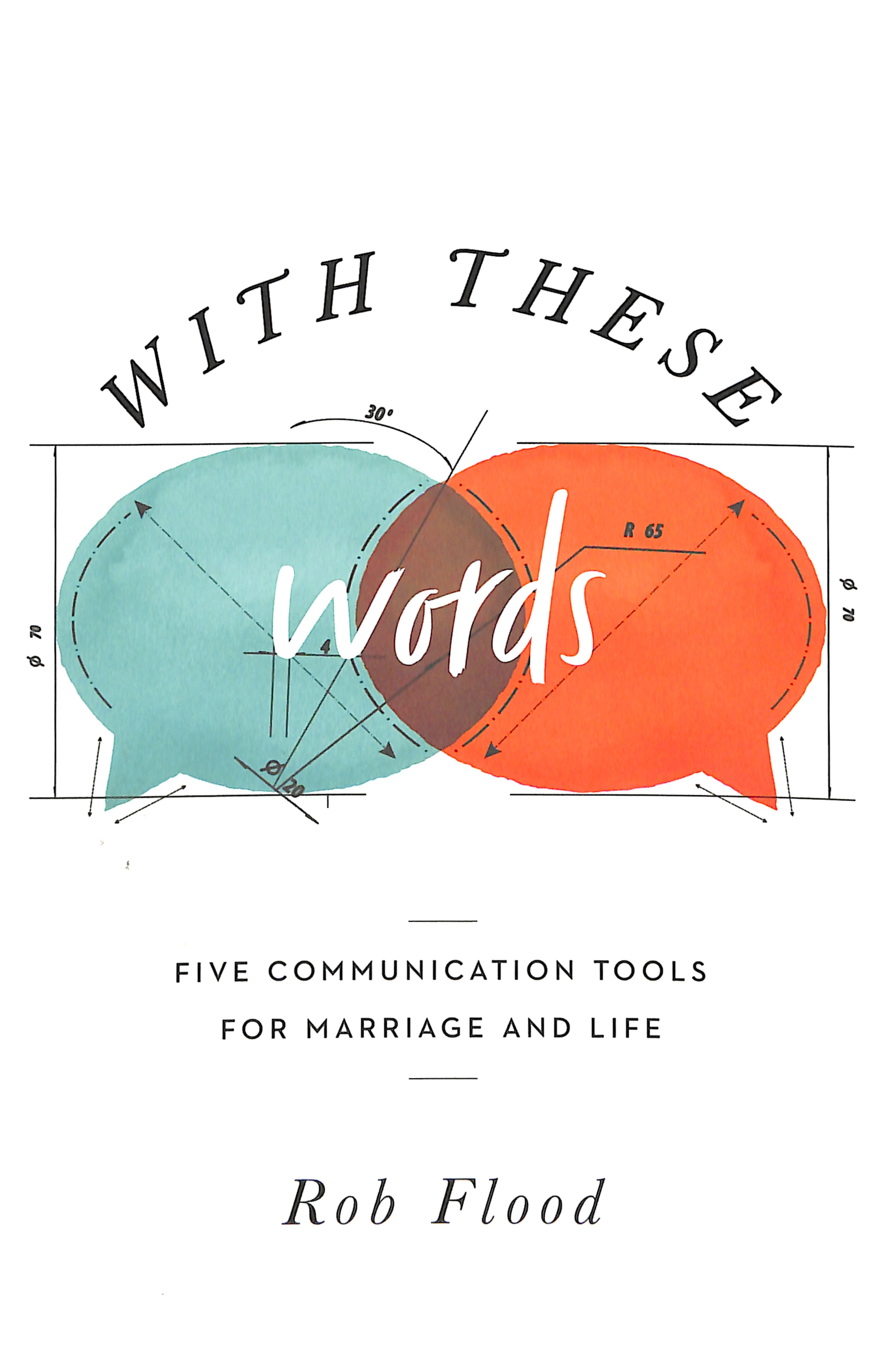 With These Words: Five Communication Tools For Marriage and Life
