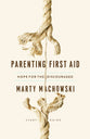 Parenting First Aid: Hope For the Discouraged (Study Guide & Leader Notes)