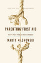 Parenting First Aid: Hope For the Discouraged (Study Guide & Leader Notes)