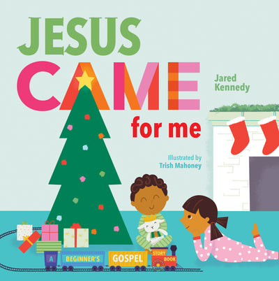 Jesus Came For Me: The True Story of Christmas (Beginner's Gospel Story Book Series)