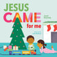 Jesus Came For Me: The True Story of Christmas (Beginner's Gospel Story Book Series)