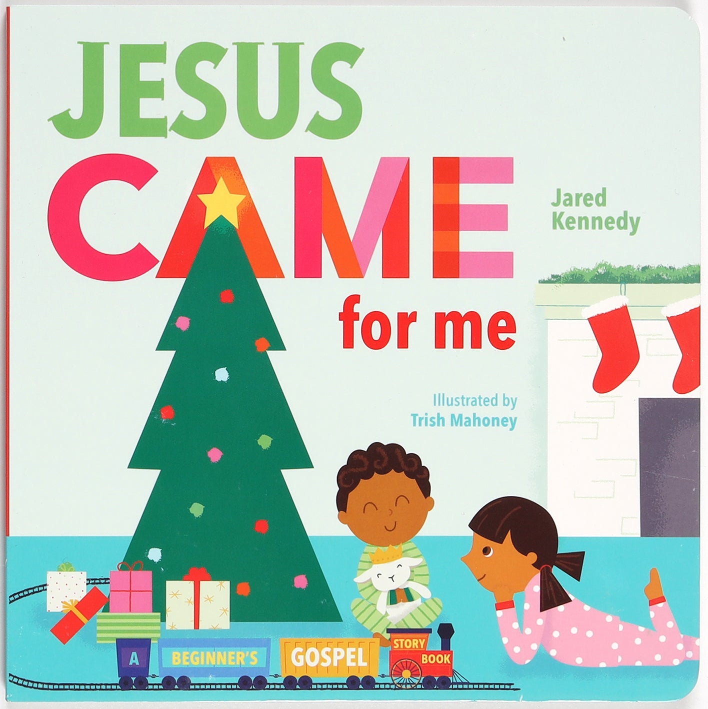 Jesus Came For Me: The True Story of Christmas (Beginner's Gospel Story Book Series)