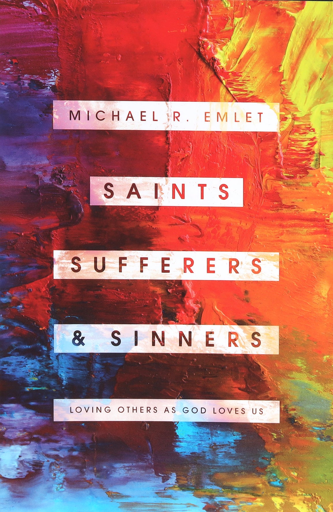 Saints, Sufferers, and Sinners: Loving Others as God Loves Us