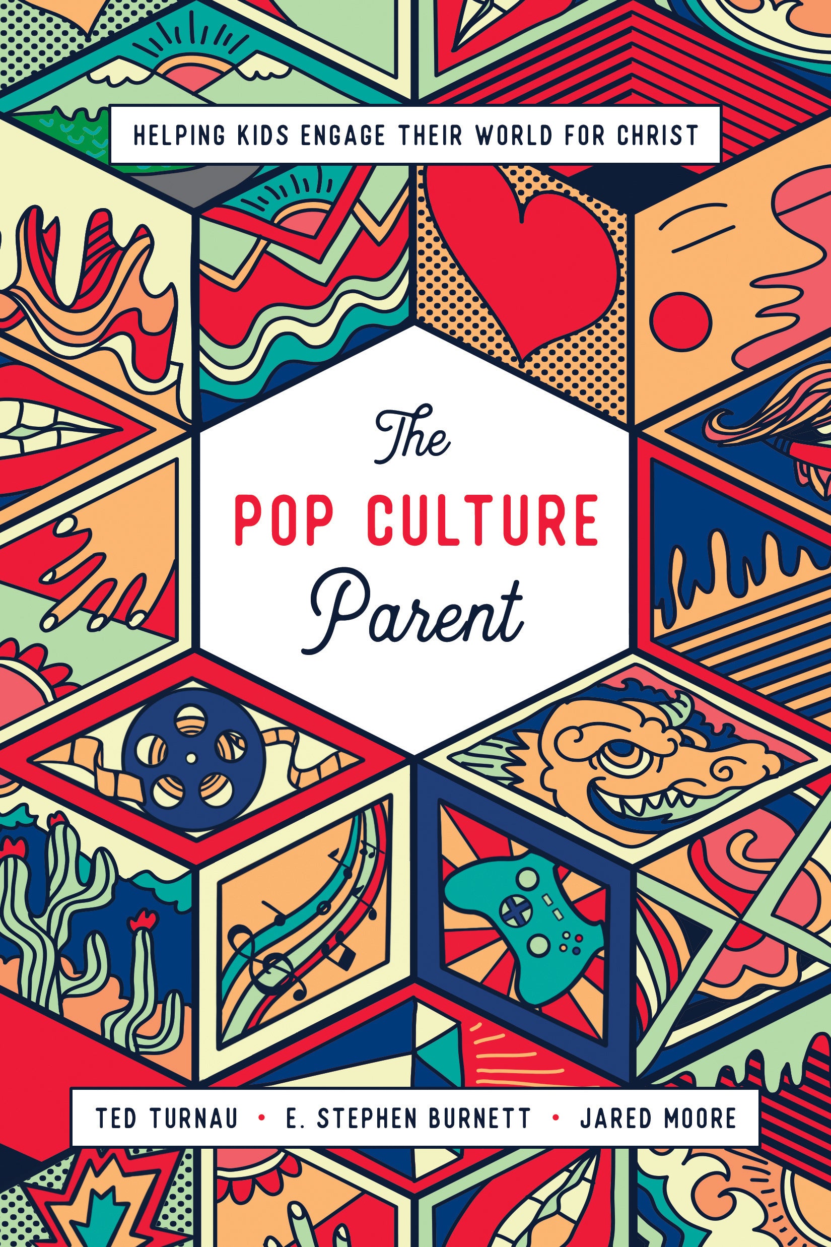 The Pop Culture Parent: Helping Kids Engage Their World For Christ