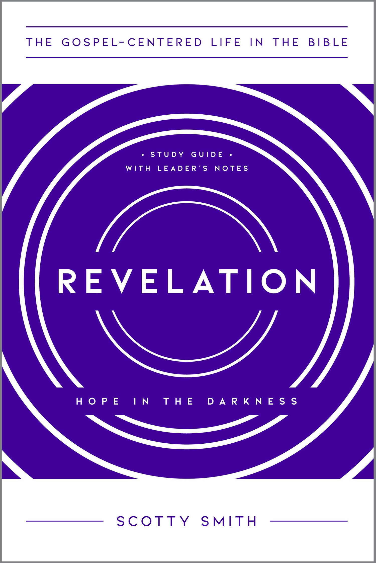 Revelation: Hope in the Darkness (Study Guide With Leader's Notes) (Gospel Centered Life In The Bible Series)