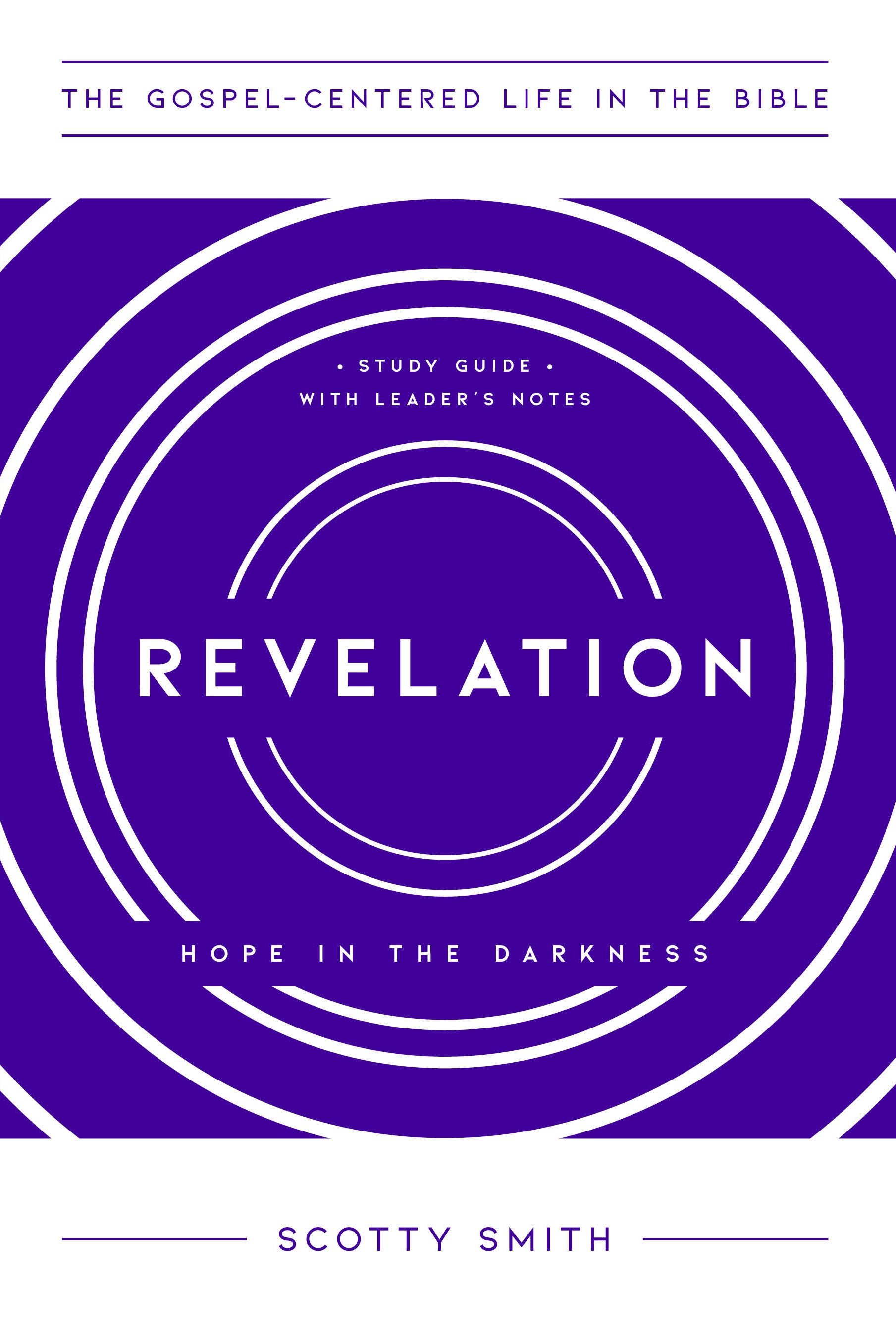 Revelation: Hope in the Darkness (Study Guide With Leader's Notes) (Gospel Centered Life In The Bible Series)