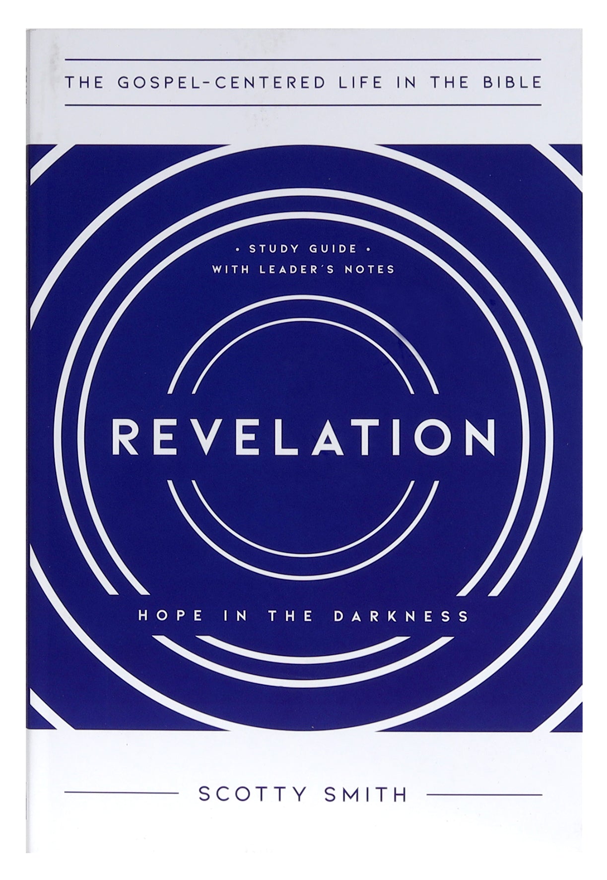 Revelation: Hope in the Darkness (Study Guide With Leader's Notes) (Gospel Centered Life In The Bible Series)