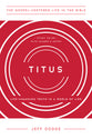 Titus: Life-Changing Truth in a World of Lies (Study Guide With Leader's Notes) (Gospel Centered Life In The Bible Series)