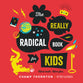 The Really Radical Book: More Truth More Fun
