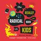 The Really Radical Book: More Truth More Fun