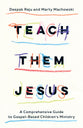 Build on Jesus: A Comprehensive Guide to Gospel-Based Children's Ministry