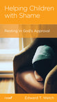 Helping Children With Shame: Resting in God's Approval