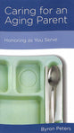 Caring For An Aging Parent: Honoring as You Serve