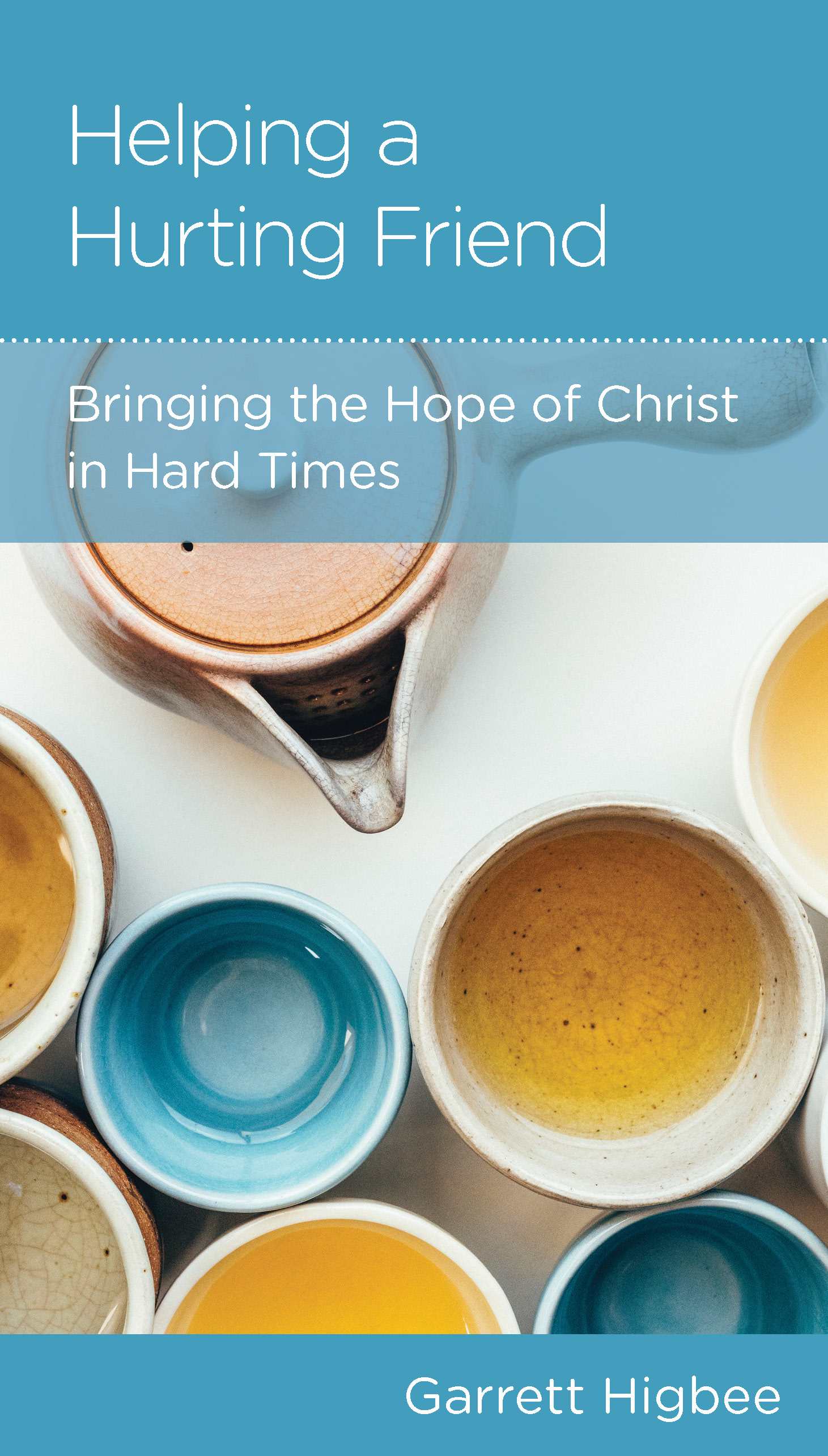 Helping a Hurting Friend: Bringing the Hope of Christ in Hard Times