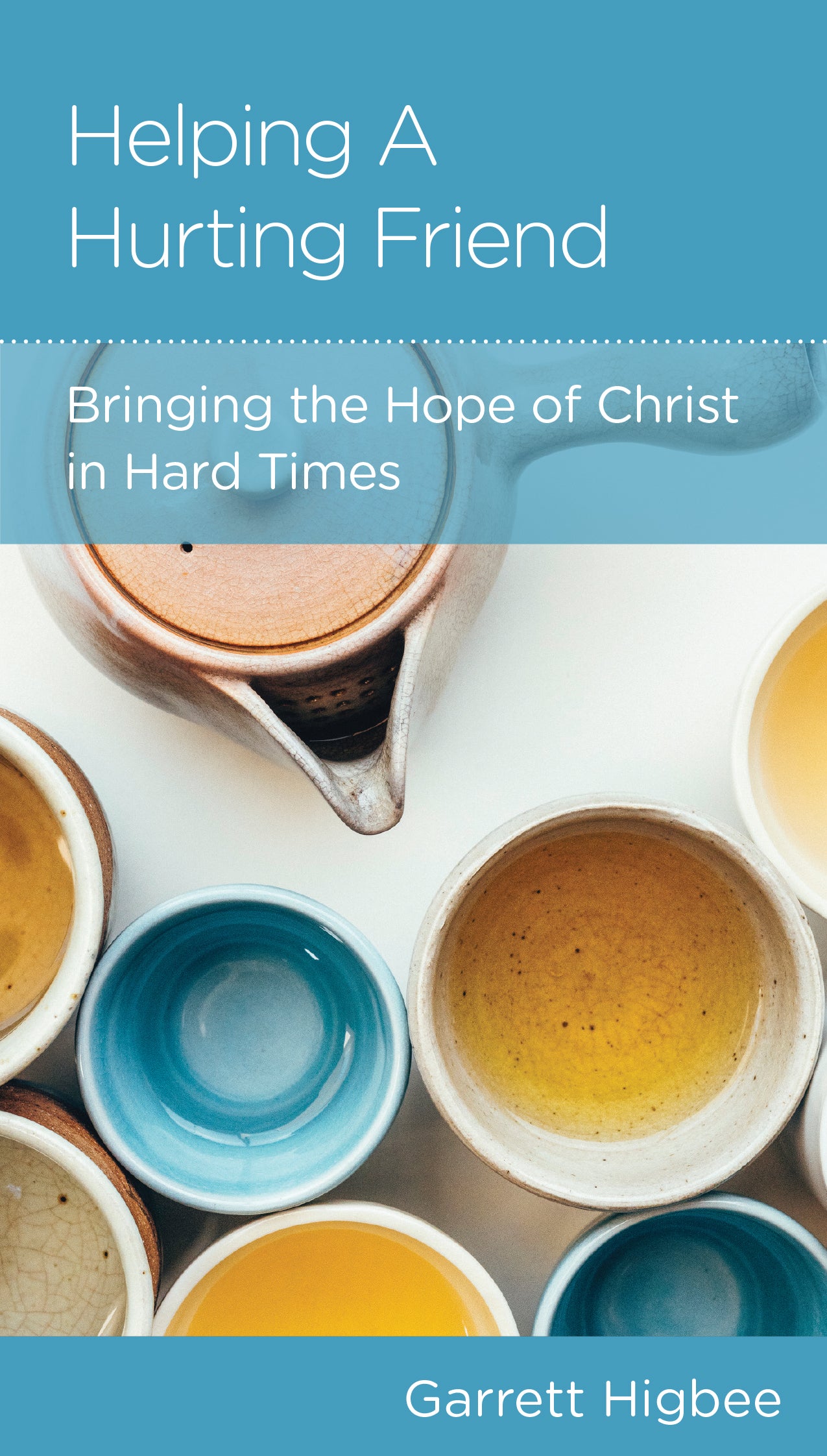 Helping a Hurting Friend: Bringing the Hope of Christ in Hard Times