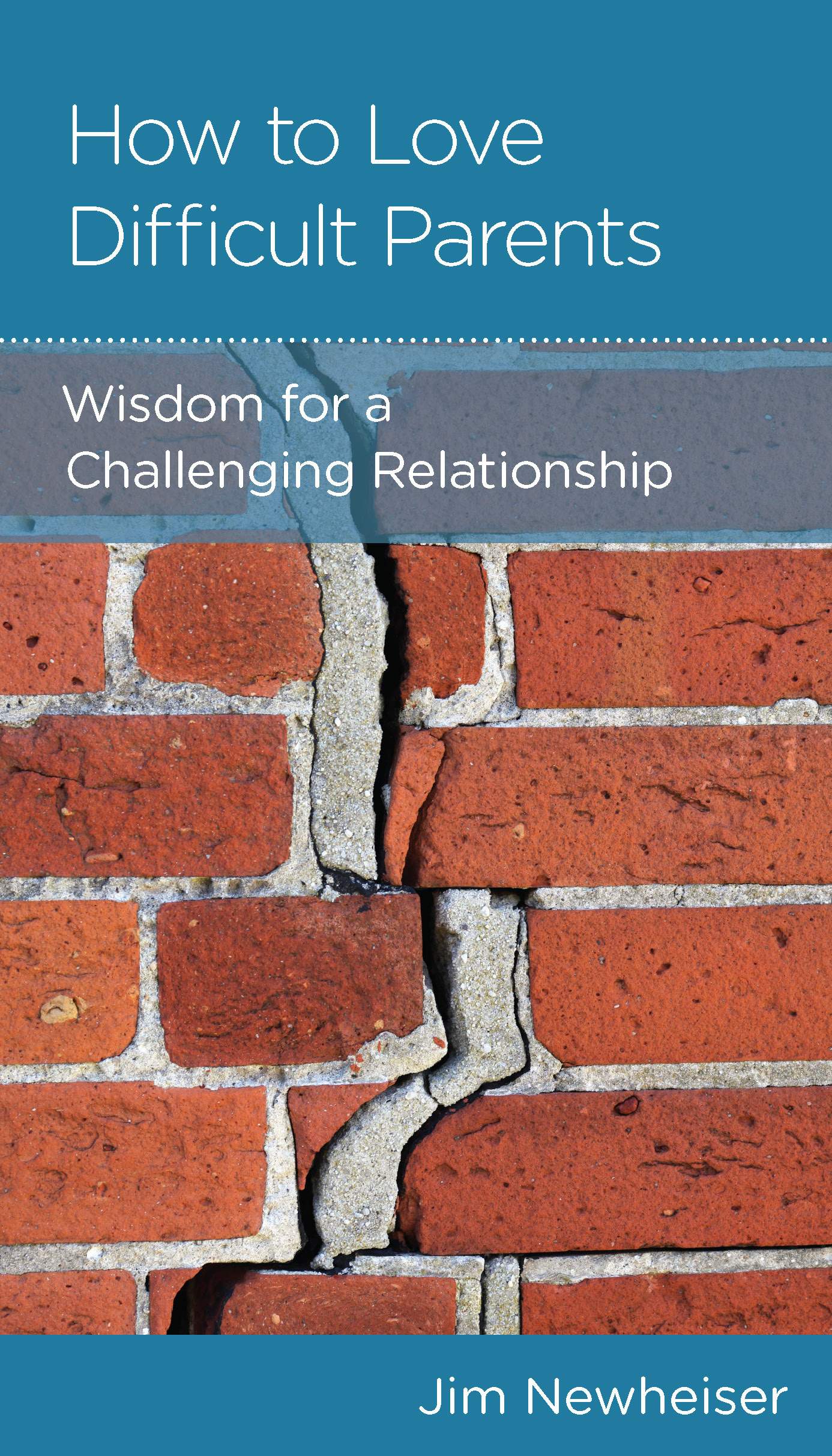 How to Love Difficult Parents: Wisdom For a Challenging Relationship