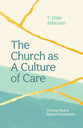The Church as a Culture of Care: Finding Hope in Biblical Community