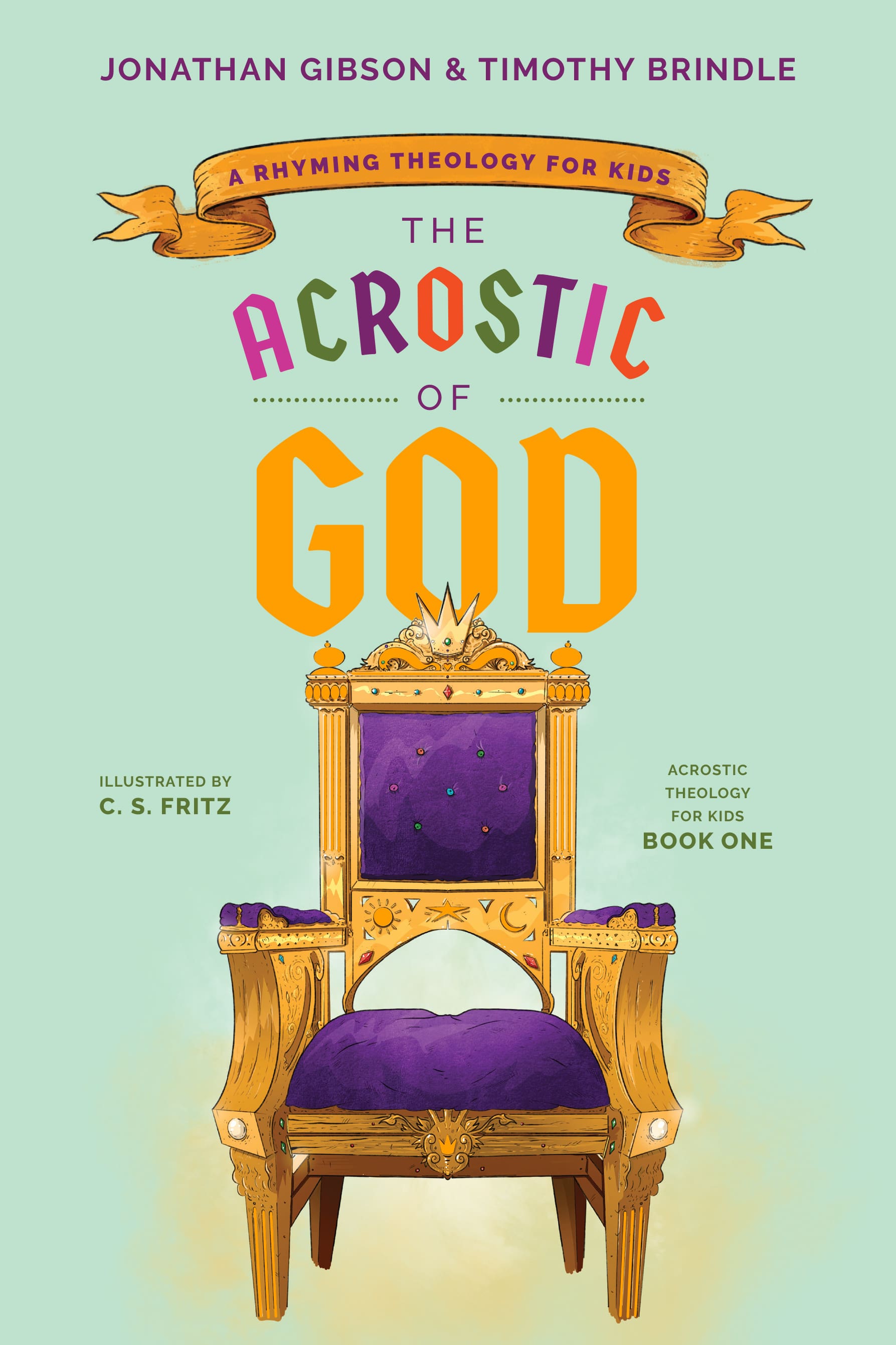 The Acrostic of God: A Rhyming Theology For Kids (Acrostic Theology For Kids Series)