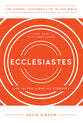 Ecclesiastes: Living in the Light of Eternity (Gospel Centered Life In The Bible Series)