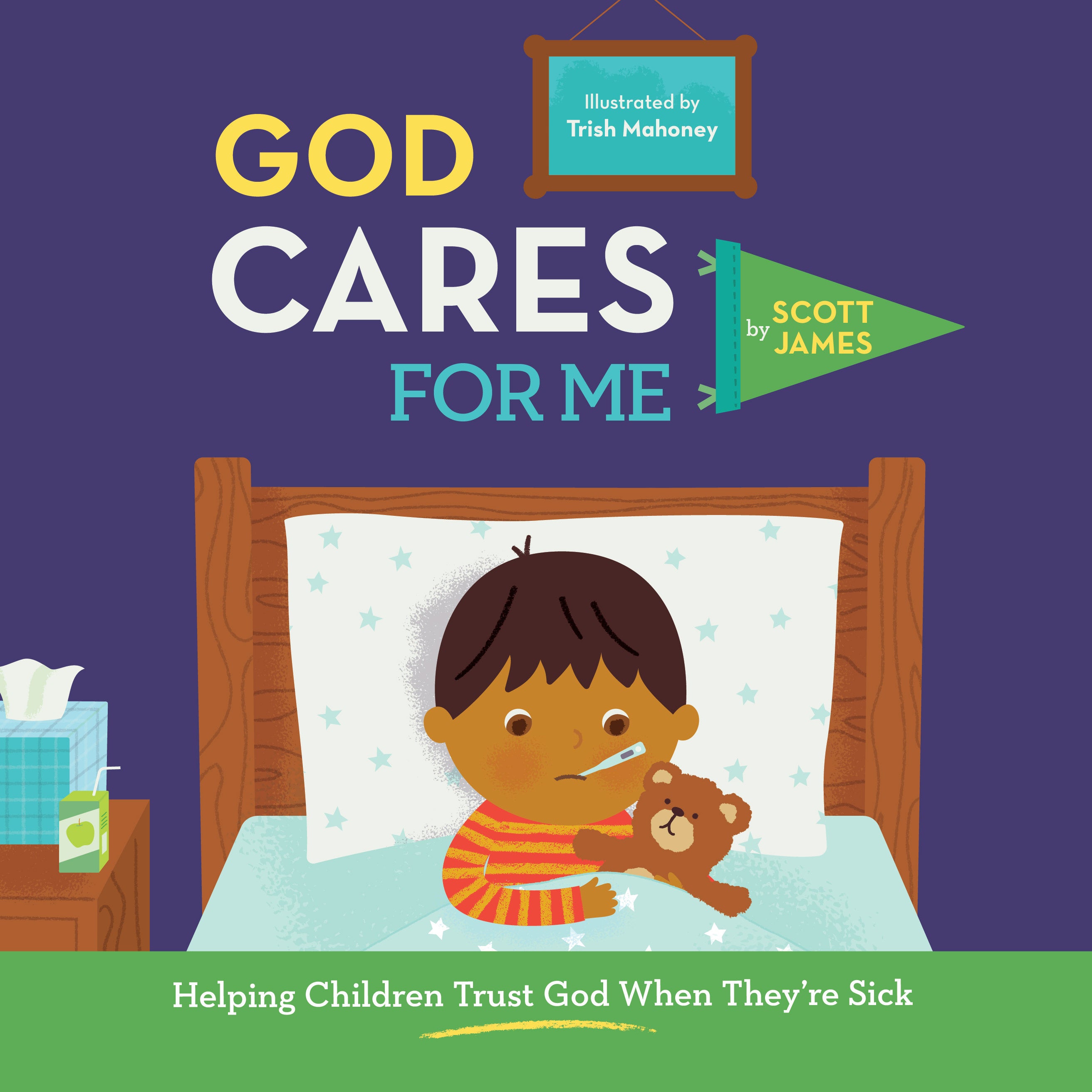 God Cares For Me: Helping Children Trust God and Love Others When Sick