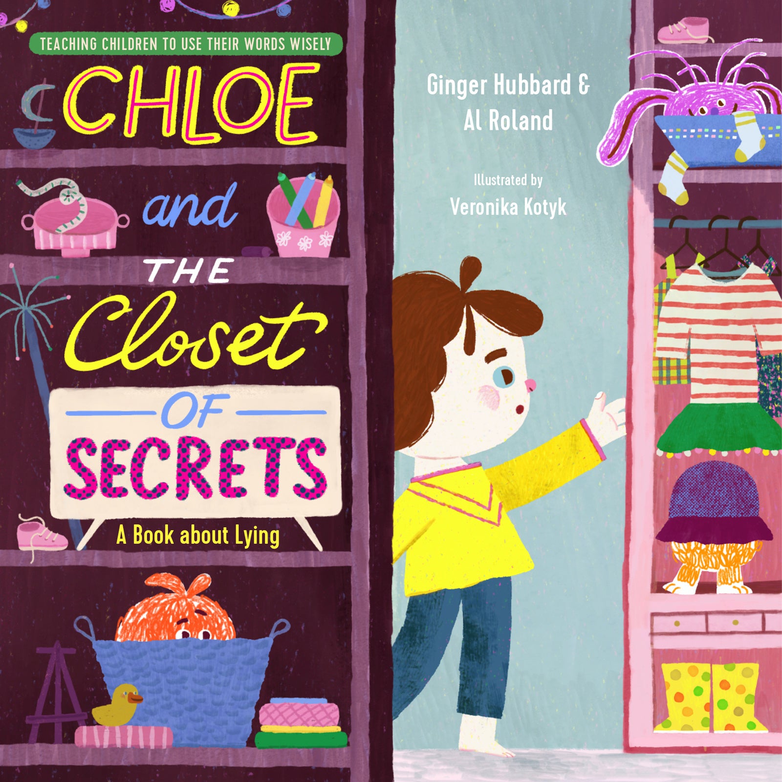 Chloe and the Closet of Secrets: A Book About Lying (Teaching Children To Use Their Words Wisely Series)