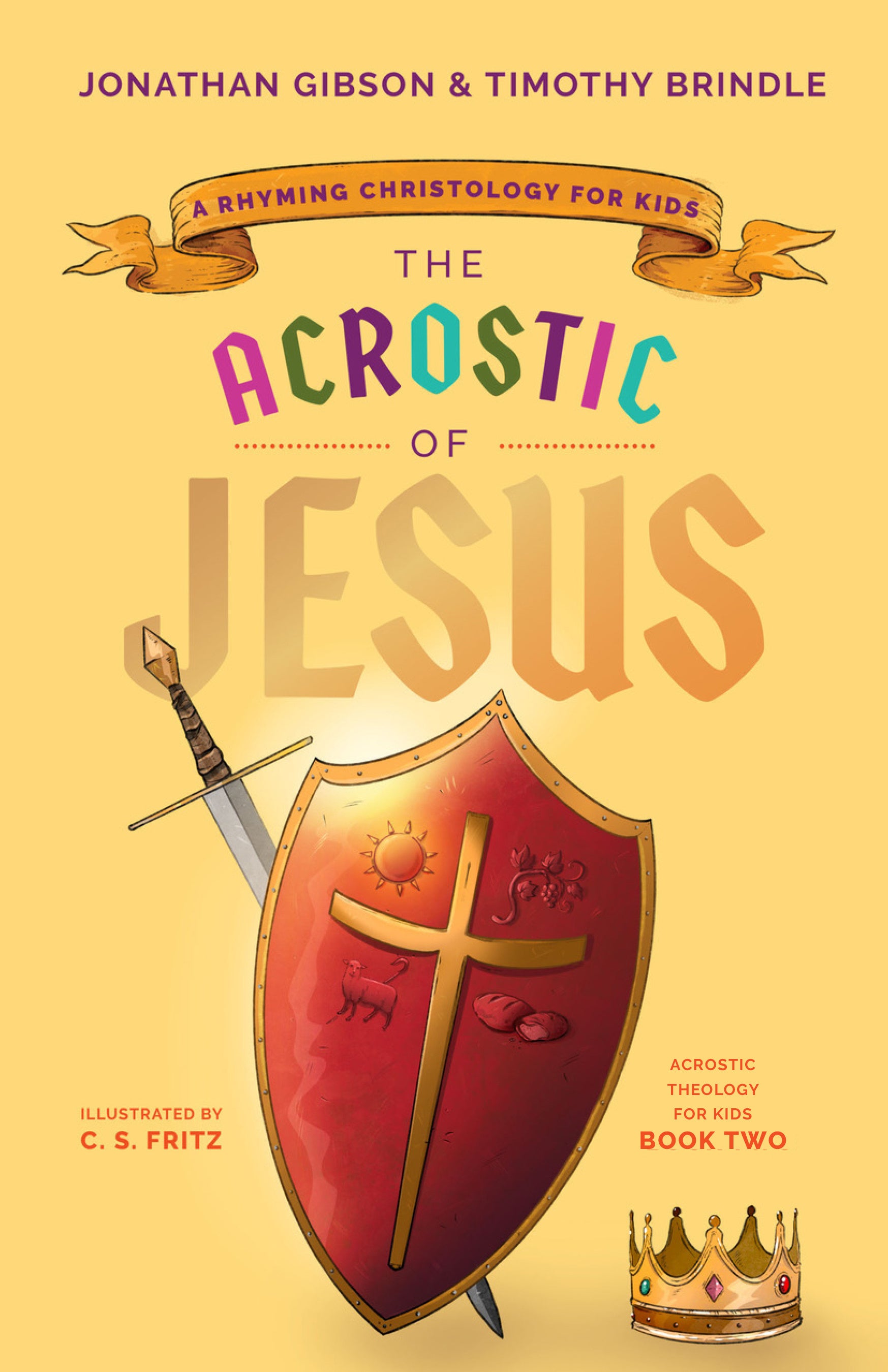 The Acrostic of Jesus: A Rhyming Christology For Kids (Acrostic Theology For Kids Series)