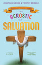 The Acrostic of Salvation: A Rhyming Soteriology For Kids (Acrostic Theology For Kids Series)