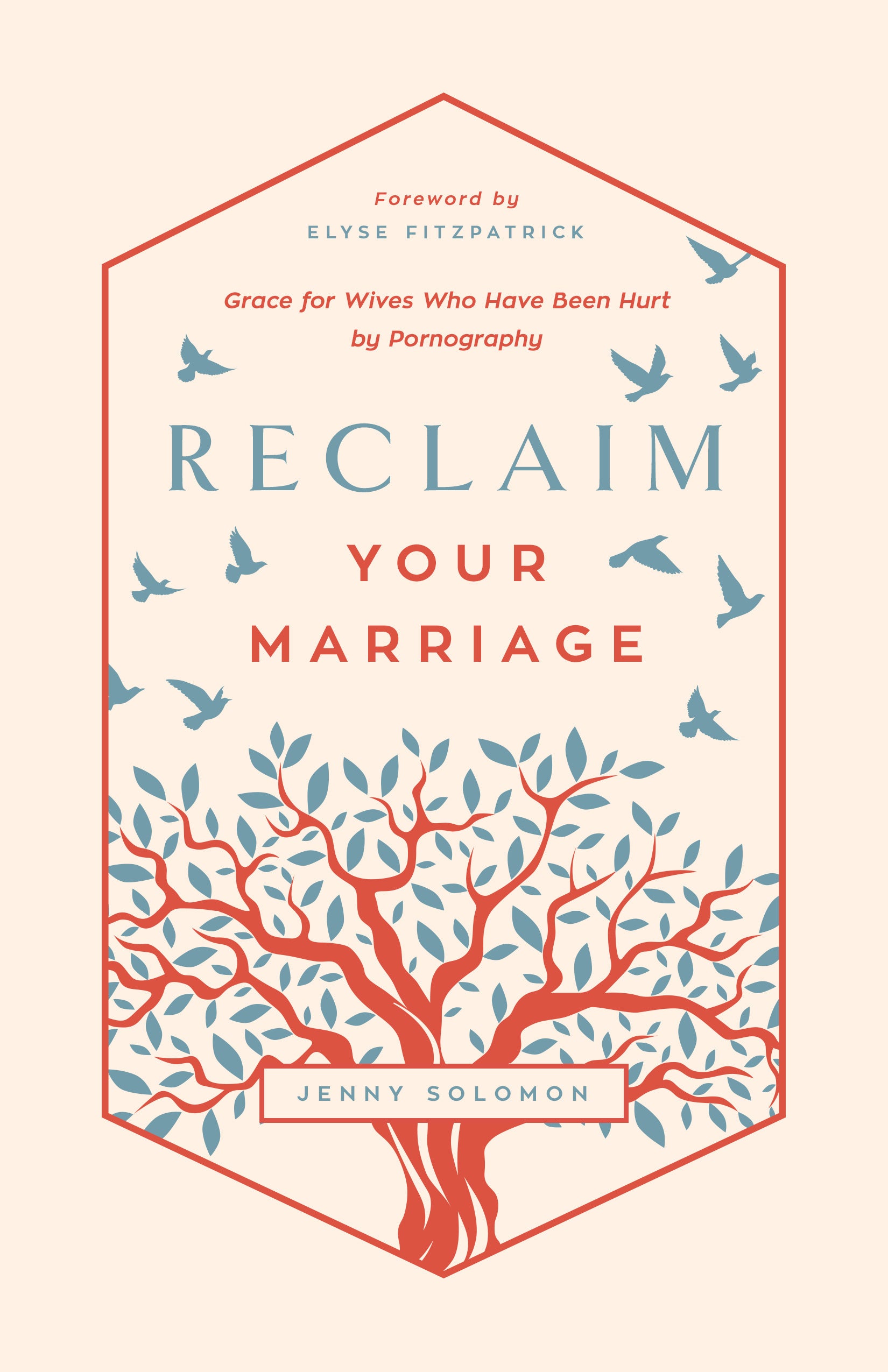 Reclaim Your Marriage: Grace For Wives Who Have Been Hurt By Pornography