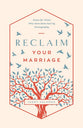 Reclaim Your Marriage: Grace For Wives Who Have Been Hurt By Pornography