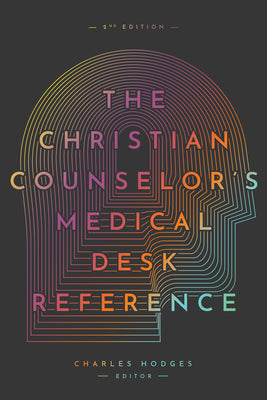 The Christian Counselor's Medical Desk Reference (2nd Edition)