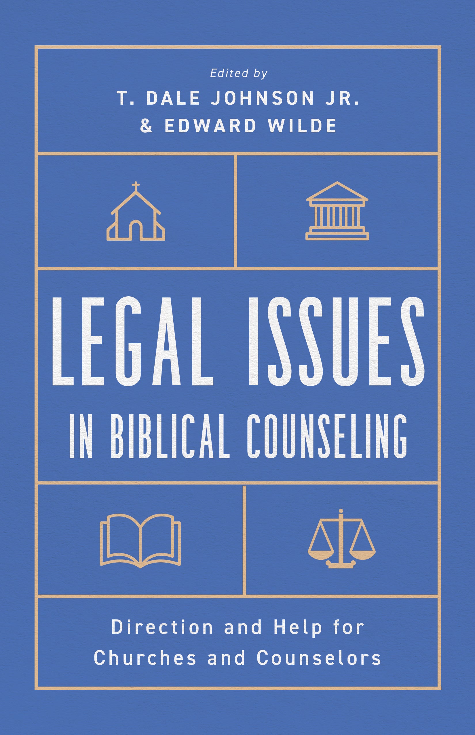Legal Issues in Biblical Counseling: Direction and Help For Churches and Counselors