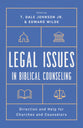 Legal Issues in Biblical Counseling: Direction and Help For Churches and Counselors