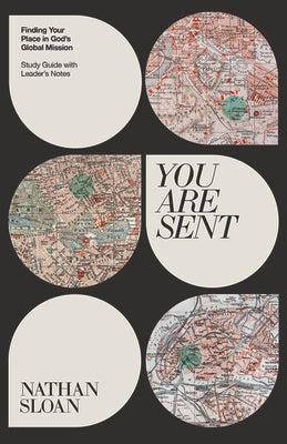 You Are Sent: Finding Your Place in God's Global Mission (9 Weeks) (Study Guide, Leader Notes)
