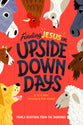 Finding Jesus on Upside Down Days: Family Devotions From the Barnyard