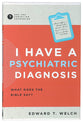 I Have a Psychiatric Diagnosis: What Does the Bible Say? (Ask The Christian Counselor Series)